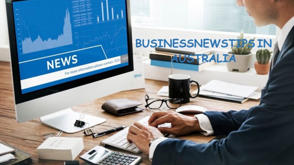 businessnewstips in Australia